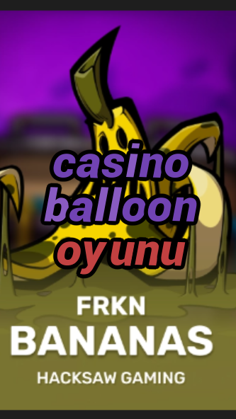 casino balloon oyunu-3xn3u5udepyz9m9w5iat.com